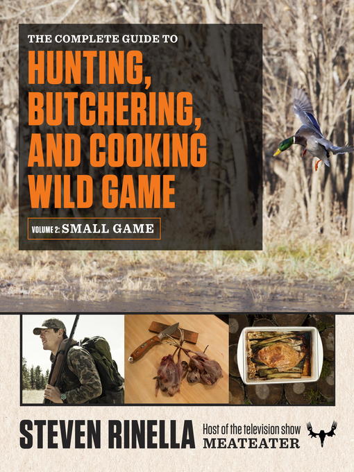 Title details for The Complete Guide to Hunting, Butchering, and Cooking Wild Game by Steven Rinella - Wait list